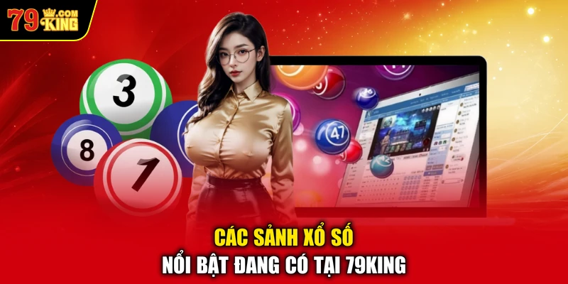 Các sảnh xổ số nổi bật đang có tại 79KING
